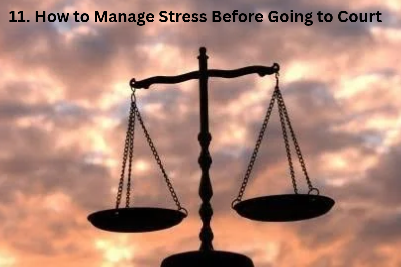 11. How to Manage Stress Before Going to Court