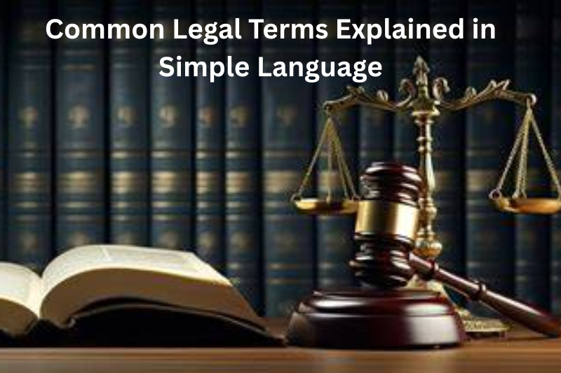 Common Legal Terms Explained in Simple Language