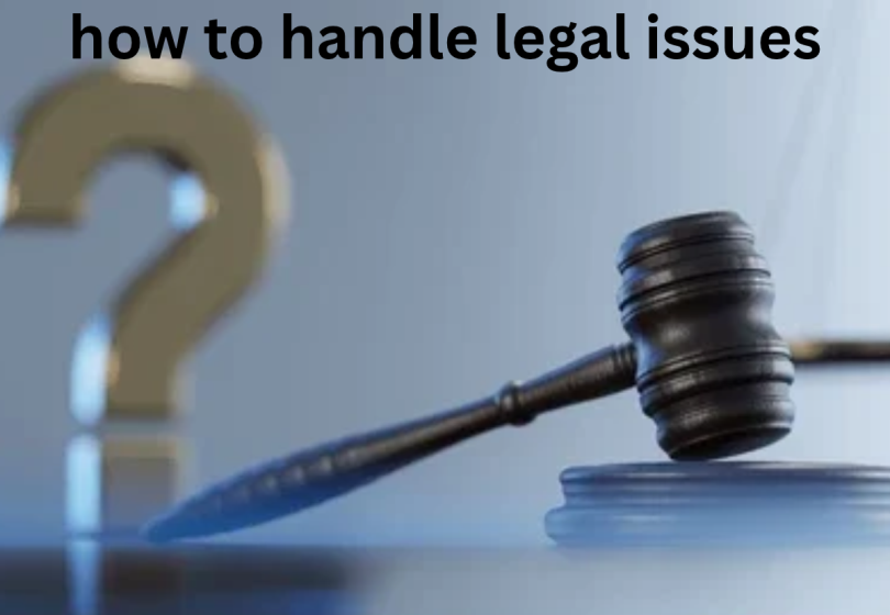 how to handle legal issues
